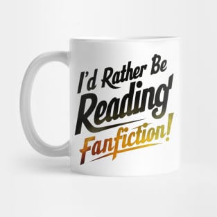 I'd rather be reading fanfiction Mug